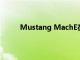Mustang MachE在新更新中實(shí)現(xiàn)免提車道變換