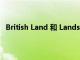 British Land 和 Landsec 考慮進(jìn)行 8 億英鎊的資產(chǎn)交換