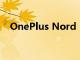 OnePlus Nord N10 5G的首次試用評測