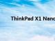 ThinkPad X1 Nano是最近發(fā)布的聯(lián)想筆記本電腦
