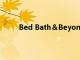 Bed Bath＆Beyond通過技術支出看到增長之路