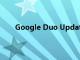 Google Duo Update將AR效果帶入群組視頻通話
